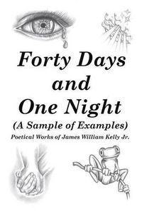 Cover image for Forty Days and One Night: (A Sample of Examples)