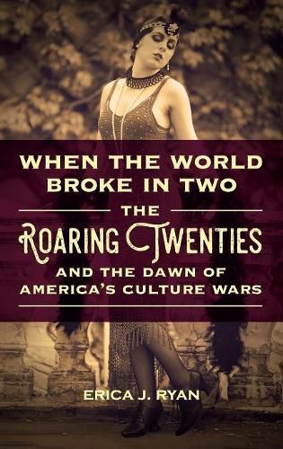 Cover image for When the World Broke in Two: The Roaring Twenties and the Dawn of America's Culture Wars