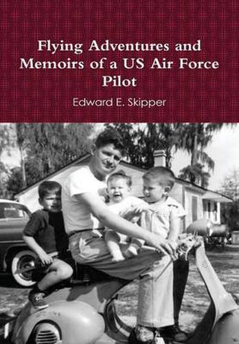 Cover image for Flying Adventures and Memoirs of a US Air Force Pilot