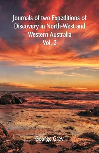 Cover image for Journals Of Two Expeditions Of Discovery In North-West And Western Australia: Volume -II