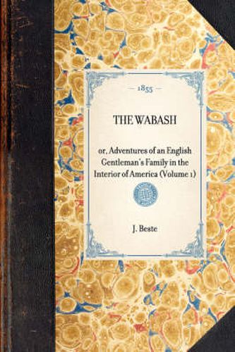 Cover image for Wabash(volume 1): Or, Adventures of an English Gentleman's Family in the Interior of America (Volume 1)