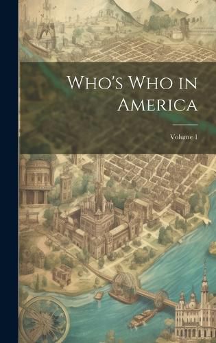 Cover image for Who's Who in America; Volume 1