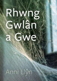 Cover image for Cyfres Tonfedd Heddiw: Rhwng Gwlan a Gwe