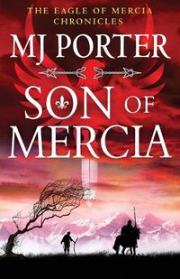 Cover image for Son of Mercia: The start of a BRAND NEW action-packed historical series from MJ Porter for 2022