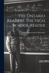 Cover image for The Ontario Readers. The High School Reader