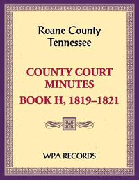 Cover image for Roane County, Tennessee Court Minute Book, 1819-1821