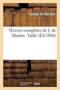 Cover image for Oeuvres Completes de J. de Maistre. Table