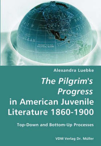 Cover image for The Pilgrim's Progress in American Juvenile Literature 1860-1900