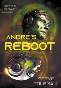 Cover image for Andre's Reboot: Striving to Save Humanity
