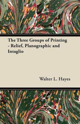 Cover image for The Three Groups of Printing - Relief, Planographic and Intaglio