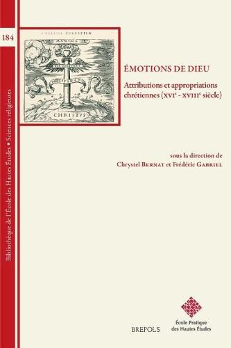 Cover image for Emotions de Dieu: Attributions Et Appropriations Chretiennes (Xvie - Xviiie Siecle)