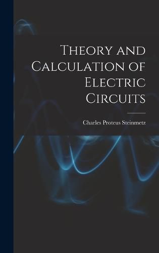 Theory and Calculation of Electric Circuits