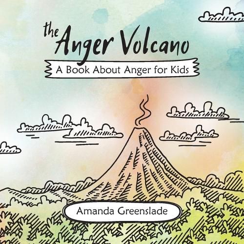 Cover image for The Anger Volcano - A Book About Anger for Kids