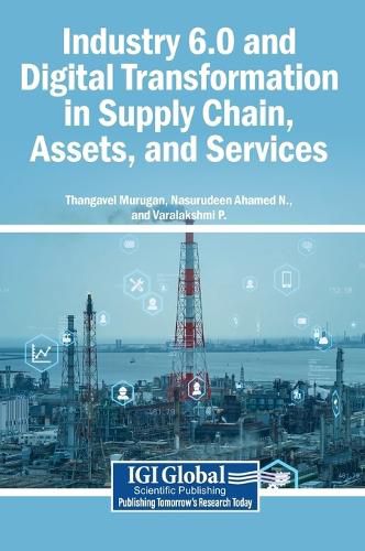 Cover image for Industry 6.0 and Digital Transformation in Supply Chain, Assets, and Services