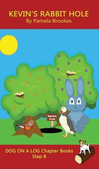 Cover image for Kevin's Rabbit Hole Chapter Book: Sound-Out Phonics Books Help Developing Readers, including Students with Dyslexia, Learn to Read (Step 8 in a Systematic Series of Decodable Books)