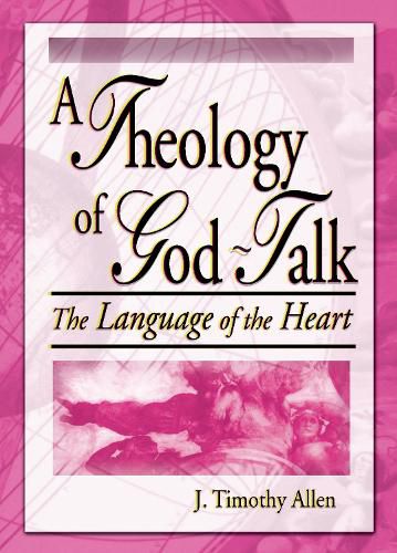 Cover image for A Theology of God-Talk: The Language of the Heart