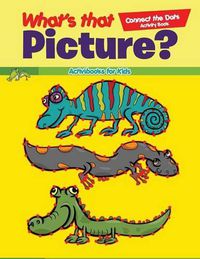 Cover image for What's That Picture? Connect the Dots Activity Book