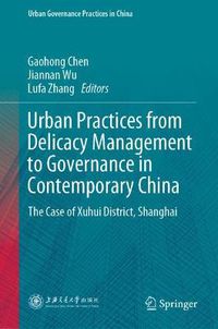 Cover image for Urban Practices from Delicacy Management to Governance in Contemporary China: The Case of Xuhui District, Shanghai