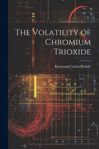 Cover image for The Volatility of Chromium Trioxide