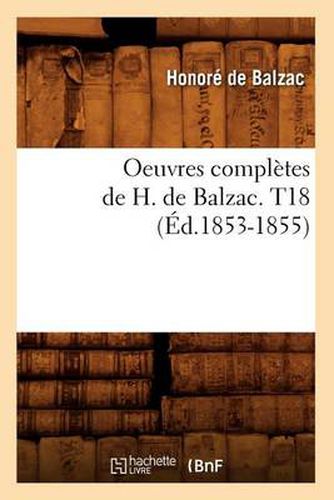 Oeuvres Completes de H. de Balzac. T18 (Ed.1853-1855)