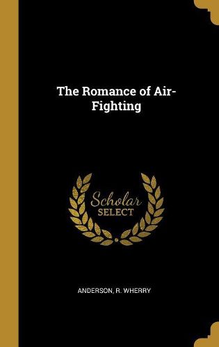 Cover image for The Romance of Air-Fighting