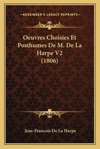 Cover image for Oeuvres Choisies Et Posthumes de M. de La Harpe V2 (1806)