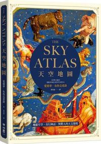 Cover image for The Sky Atlas: The Greatest Maps, Myths and Discoveries of the Universe