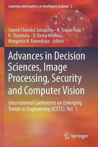 Advances in Decision Sciences, Image Processing, Security and Computer Vision: International Conference on Emerging Trends in Engineering (ICETE), Vol. 1