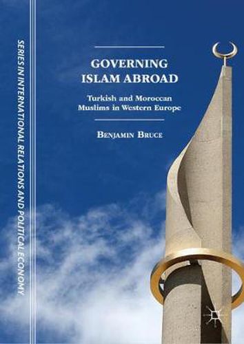 Cover image for Governing Islam Abroad: Turkish and Moroccan Muslims in Western Europe