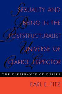 Cover image for Sexuality and Being in the Poststructuralist Universe of Clarice Lispector: The Differance of Desire