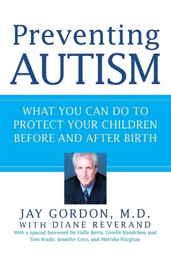 Cover image for Preventing Autism: What You Can Do to Protect Your Children Before and After Birth