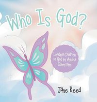 Cover image for Who Is God?: Leading Children to God by Asking Questions