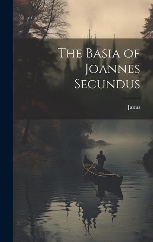 Cover image for The Basia of Joannes Secundus