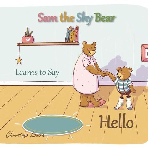 Cover image for Sam the Shy Bear Learns to Say Hello: The Learning Adventures of Sam the Bear