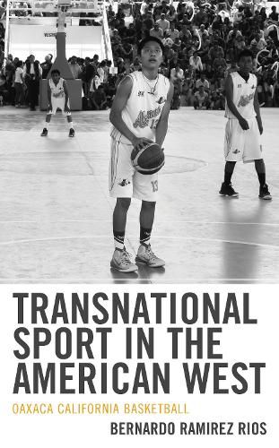 Cover image for Transnational Sport in the American West: Oaxaca California Basketball