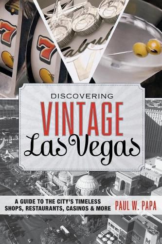 Cover image for Discovering Vintage Las Vegas: A Guide to the City's Timeless Shops, Restaurants, Casinos, & More