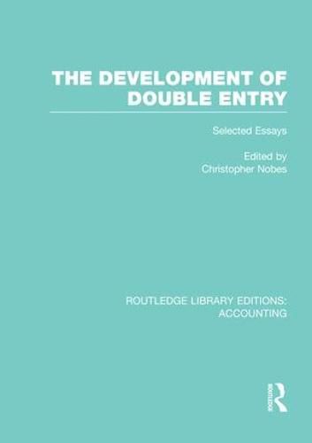 Cover image for The Development of Double Entry (RLE Accounting): Selected Essays