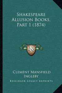 Cover image for Shakespeare Allusion Books, Part 1 (1874)