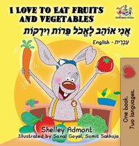 Cover image for I Love to Eat Fruits and Vegetables (English Hebrew book for kids): Bilingual Hebrew children's book