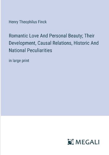 Romantic Love And Personal Beauty; Their Development, Causal Relations, Historic And National Peculiarities