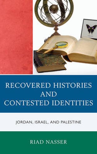 Cover image for Recovered Histories and Contested Identities: Jordan, Israel, and Palestine