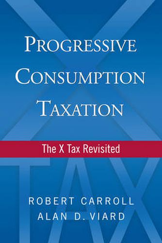 Cover image for Progressive Consumption Taxation: The X-Tax Revisited