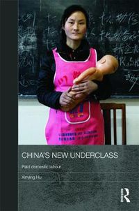 Cover image for China's New Underclass: Paid Domestic Labour