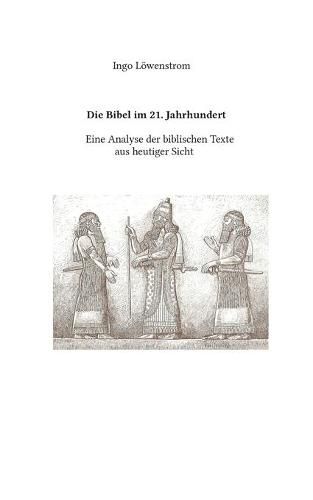 Cover image for Die Bibel im 21. Jahrhundert: Eine Analyse biblischer Texte aus heutiger Sicht