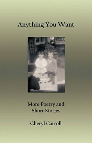 Cover image for Anything You Want: More Poetry and Short Stories