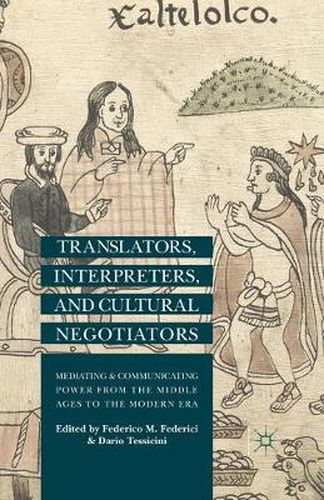 Cover image for Translators, Interpreters, and Cultural Negotiators: Mediating and Communicating Power from the Middle Ages to the Modern Era