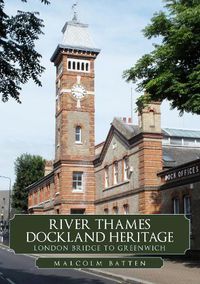 Cover image for River Thames Dockland Heritage: London Bridge to Greenwich