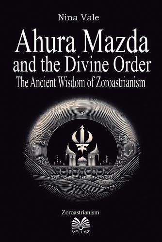 Ahura Mazda and the Divine Order