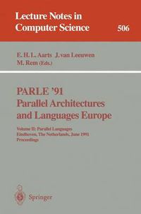 Cover image for PARLE '91. Parallel Architectures and Languages Europe: Volume II: Parallel Languages. Eindhoven, The Netherlands, June 10-13, 1991. Proceedings