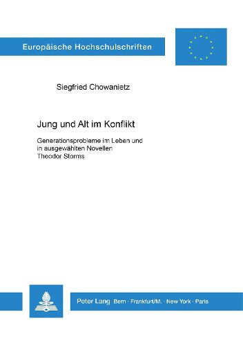 Cover image for Jung Und Alt Im Konflikt: Generationsprobleme Im Leben Und in Ausgewaehlten Novellen Theodor Storms